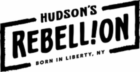 HUDSON'S REBELL!ON BORN IN LIBERTY, NY Logo (USPTO, 29.02.2016)