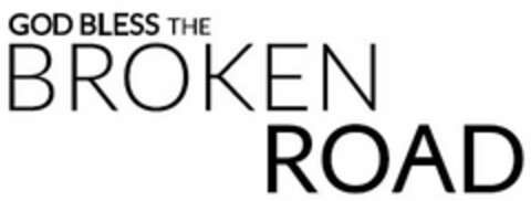 GOD BLESS THE BROKEN ROAD Logo (USPTO, 05/12/2016)