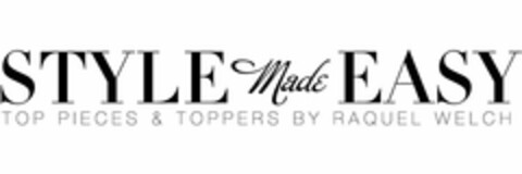 STYLE MADE EASY TOP PIECES & TOPPERS BY RAQUEL WELCH Logo (USPTO, 06.09.2018)