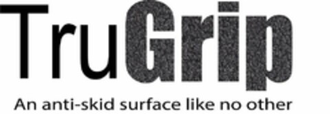 TRUGRIP AN ANTI-SKID SURFACE LIKE NO OTHER Logo (USPTO, 09/12/2019)