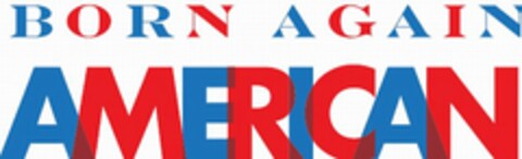 BORN AGAIN AMERICAN Logo (USPTO, 07.01.2009)