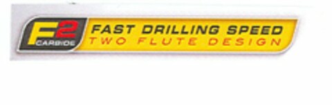 F2 CARBIDE FAST DRILLING SPEED TWO FLUTE DESIGN Logo (USPTO, 07/06/2011)