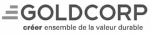 GOLDCORP CRÉER ENSEMBLE DE LA VALEUR DURABLE Logo (USPTO, 10.07.2012)