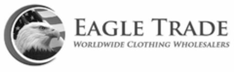 EAGLE TRADE WORLDWIDE CLOTHING WHOLESALERS Logo (USPTO, 05/09/2014)