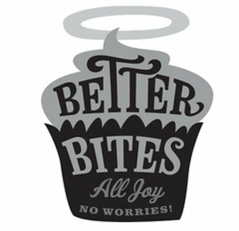 BETTER BITES ALL JOY NO WORRIES! Logo (USPTO, 11/01/2018)