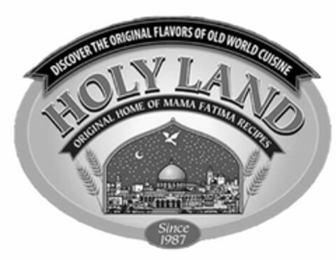 DISCOVER THE ORIGINAL FLAVORS OF OLD WORD CUISINE HOLY LAND ORIGINAL HOME OF MAMA FATIMA RECIPES SINCE 1987 Logo (USPTO, 10/15/2019)