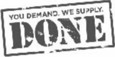 YOU DEMAND. WE SUPPLY. DONE Logo (USPTO, 12.08.2009)