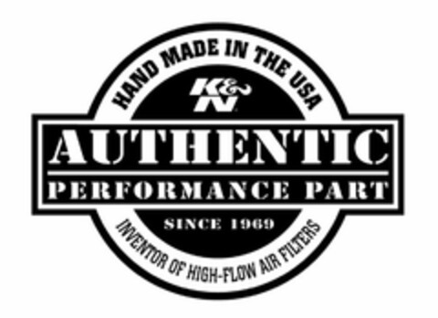 AUTHENTIC PERFORMANCE PART HAND MADE INTHE USA INVENTOR OF HIGH-FLOW AIR FILTERS K&N SINCE 1969 Logo (USPTO, 04.04.2013)