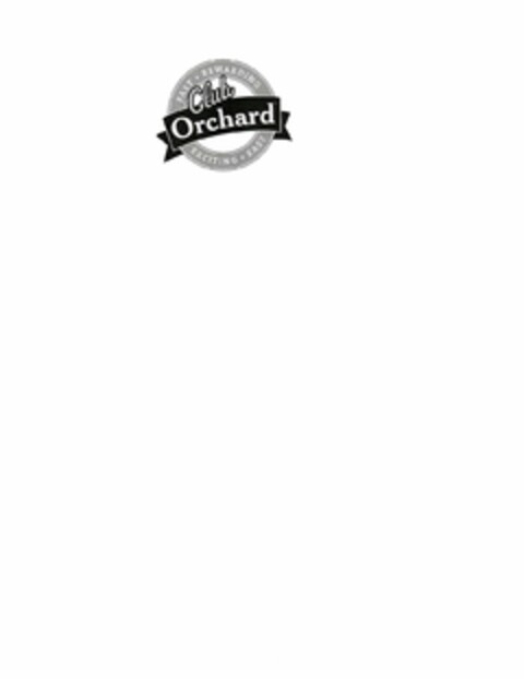 CLUB ORCHARD FAST REWARDING EXCITING EASY Logo (USPTO, 04/06/2015)