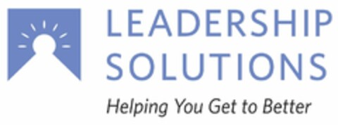 LEADERSHIP SOLUTIONS HELPING YOU GET TO BETTER Logo (USPTO, 03/25/2016)