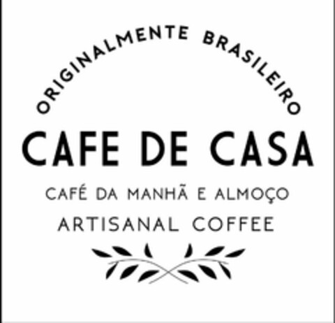 ORIGINALMENTE BRASILEIRO CAFE DE CASA CAFE DA MANHA E ALMOCO ARTISANAL COFFEE Logo (USPTO, 05/29/2018)