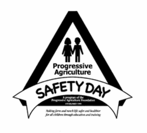 PROGRESSIVE AGRICULTURE SAFETY DAY A PROGRAM OF THE PROGRESSIVE AGRICULTURE FOUNDATION ESTABLISHED 1995 MAKING FARM AND RANCH LIFE SAFER AND HEALTHIER FOR ALL CHILDREN THROUGH EDUCATION AND TRAINING Logo (USPTO, 06/05/2009)