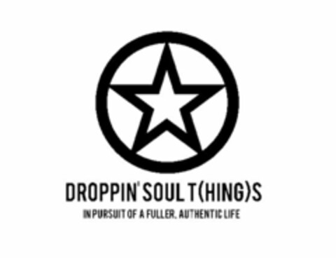 DROPPIN' SOUL T(HING)S IN PURSUIT OF A FULLER, AUTHENTIC LIFE Logo (USPTO, 08/05/2010)