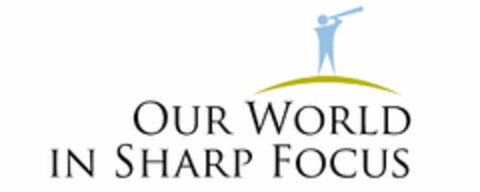 OUR WORLD IN SHARP FOCUS Logo (USPTO, 12.04.2012)