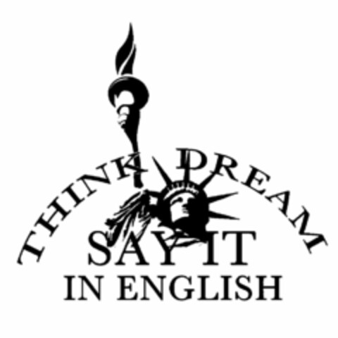 THINK DREAM SAY IT IN ENGLISH Logo (USPTO, 07/31/2015)