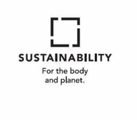 SUSTAINABILITY FOR THE BODY AND PLANET. Logo (USPTO, 04/23/2018)