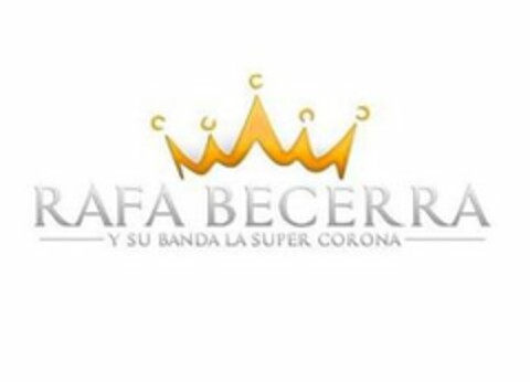 RAFA BECERRA Y SU BANDA LA SUPER CORONA Logo (USPTO, 25.11.2019)