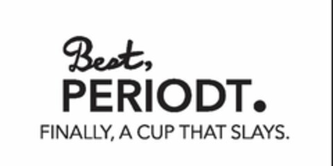 BEST, PERIODT. FINALLY, A CUP THAT SLAYS. Logo (USPTO, 23.07.2020)