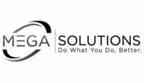 MEGA SOLUTIONS DO WHAT YOU DO, BETTER. Logo (USPTO, 07/30/2020)