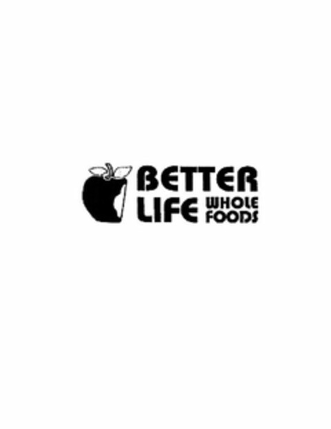 BETTER LIFE WHOLE FOODS Logo (USPTO, 25.04.2012)