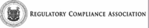 REGULATORY COMPLIANCE ASSOCIATION EXPERIENTIA DOCET DOCENDO DISCIMUS EDUCATE AND PROTECT DILIGENCE INTEGRITY AND R C A Logo (USPTO, 26.02.2016)