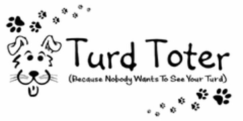 TURD TOTER (BECAUSE NOBODY WANTS TO SEEYOUR TURD) Logo (USPTO, 31.03.2017)