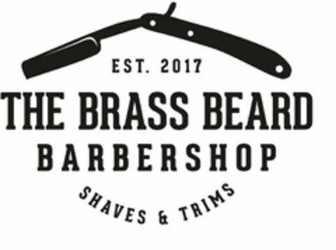 EST. 2017 THE BRASS BEARD BARBERSHOP SHAVES & TRIMS Logo (USPTO, 10/08/2018)