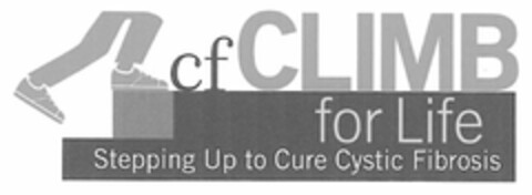 CF CLIMB FOR LIFE STEPPING UP TO CURE CYSTIC FIBROSIS Logo (USPTO, 20.04.2010)