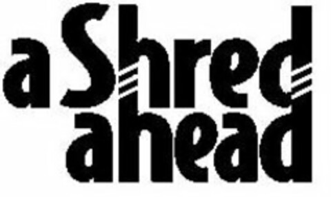 A SHRED AHEAD Logo (USPTO, 04.05.2011)