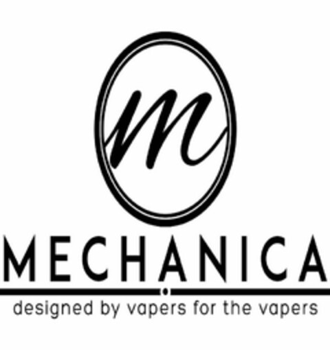 M MECHANICA DESIGNED BY VAPERS FOR THE VAPERS Logo (USPTO, 04/29/2015)