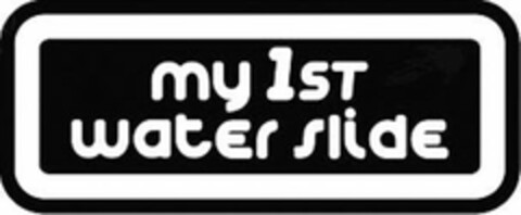 MY 1ST WATER SLIDE Logo (USPTO, 17.06.2015)