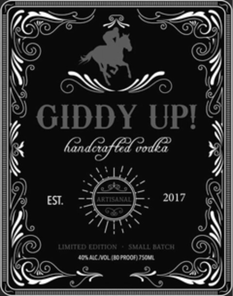 GIDDY UP! HANDCRAFTED VODKA EST. 2017 ARTISANAL LIMITED EDITION SMALL BATCH 40% ALC./VOL (80 PROOF) 750ML Logo (USPTO, 10/26/2018)