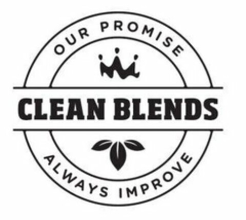 CLEAN BLENDS OUR PROMISE ALWAYS IMPROVE Logo (USPTO, 03/21/2019)