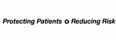PROTECTING PATIENTS REDUCING RISK Logo (USPTO, 03.12.2009)