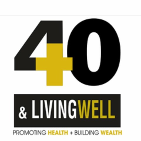 40+ & LIVINGWELL PROMOTING HEALTH + BUILDING WEALTH Logo (USPTO, 08.06.2010)