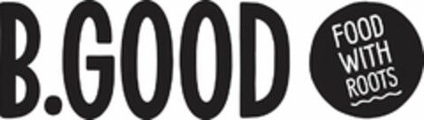 B.GOOD FOOD WITH ROOTS Logo (USPTO, 02.02.2017)