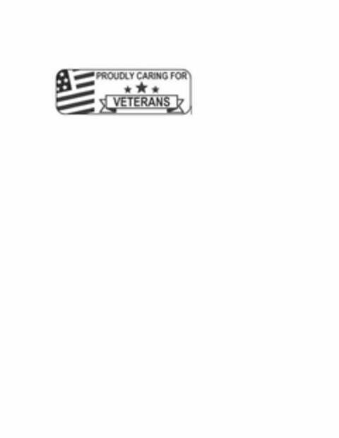 PROUDLY CARING FOR VETERANS Logo (USPTO, 21.12.2018)