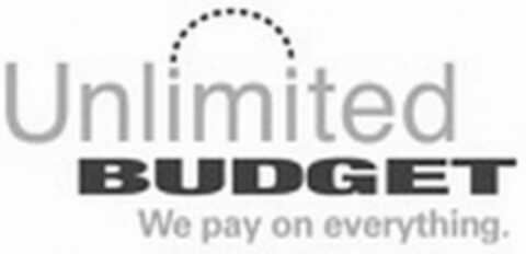 UNLIMITED BUDGET WE PAY ON EVERYTHING Logo (USPTO, 05/05/2009)