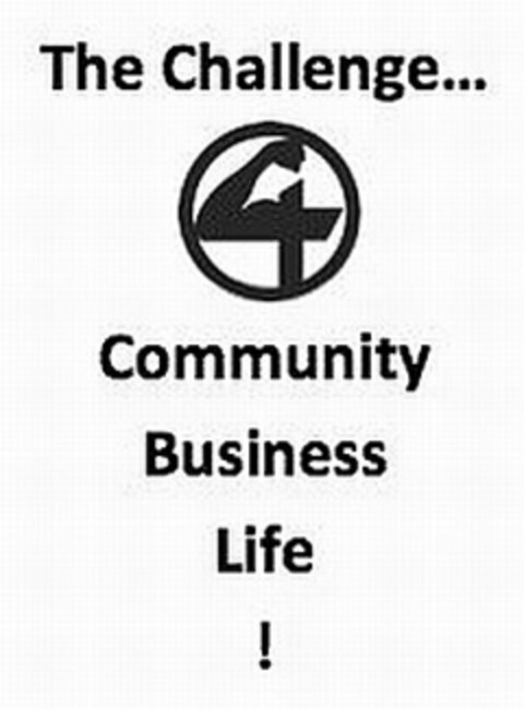 THE CHALLENGE... 4 BUSINESS COMMUNITY LIFE! Logo (USPTO, 02.07.2010)