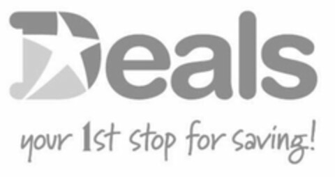 DEALS YOUR 1ST STOP FOR SAVING! Logo (USPTO, 29.06.2012)