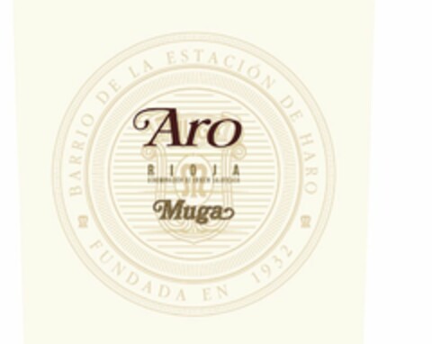 ARO RIOJA DENOMINACION DE ORIGEN CALIFICADORA MUGA BARRIO DE LA ESTACION DE HARO FUNDADA EN 1932 Logo (USPTO, 05/27/2013)