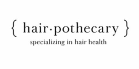{ HAIR · POTHECARY } SPECIALIZING IN HAIR HEALTH Logo (USPTO, 23.03.2016)