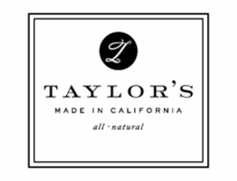 T TAYLOR'S MADE IN CALIFORNIA ALL NATURAL Logo (USPTO, 03/06/2017)