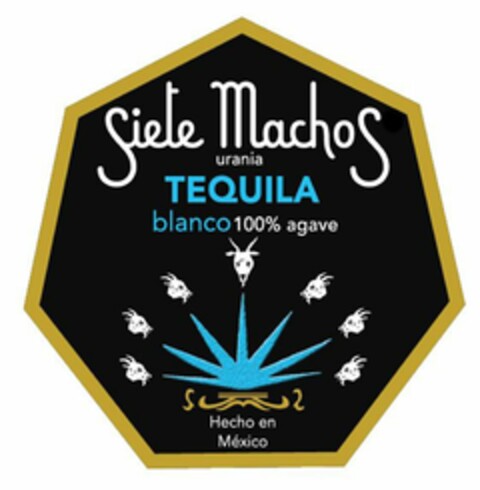 SIETE MACHOS URANIA TEQUILA BLANCO 100%AGAVE HECHO EN MÉXICO Logo (USPTO, 04/19/2018)