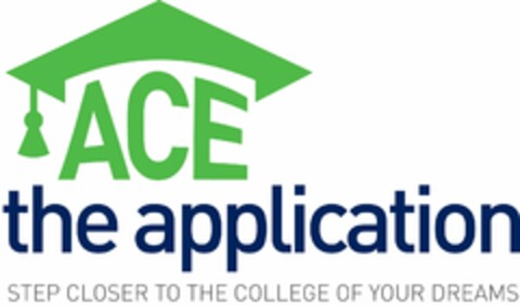 ACE THE APPLICATION STEP CLOSER TO THE COLLEGE OF YOUR DREAMS Logo (USPTO, 06/01/2009)