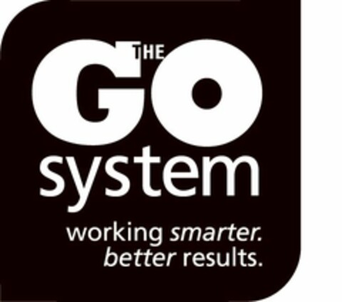 THE GO SYSTEM WORKING SMARTER. BETTER RESULTS. Logo (USPTO, 25.08.2009)