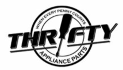 WHEN EVERY PENNY COUNTS THRIFTY APPLIANCE PARTS Logo (USPTO, 04.08.2014)