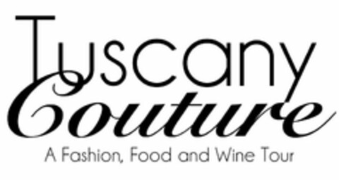 TUSCANY COUTURE A FASHION FOOD AND WINE TOUR Logo (USPTO, 19.02.2015)