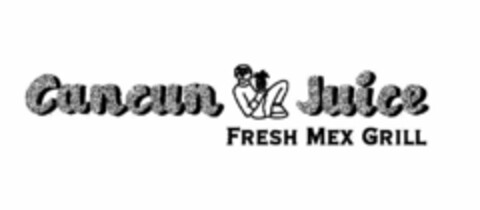 CANCUN JUICE FRESH MEX GRILL Logo (USPTO, 02.11.2015)