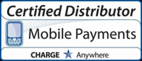 CERTIFIED DISTRIBUTOR MOBILE PAYMENTS CHARGE ANYWHERE Logo (USPTO, 28.01.2010)